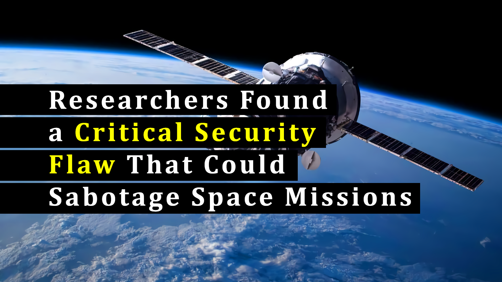 Researchers Found a Critical Security Flaw That Could Sabotage Space Missions