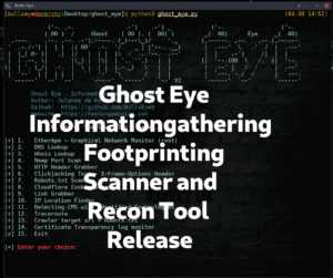 Ghost Eye Informationgathering Footprinting Scanner and Recon Tool Release