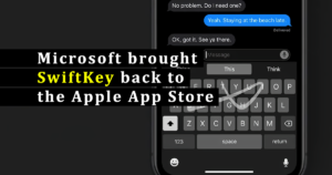 Microsoft brought SwiftKey back to the Apple App Store - EffectHacking