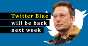 Elon Musk says Twitter Blue will probably be back by the end of next week - EffectHacking