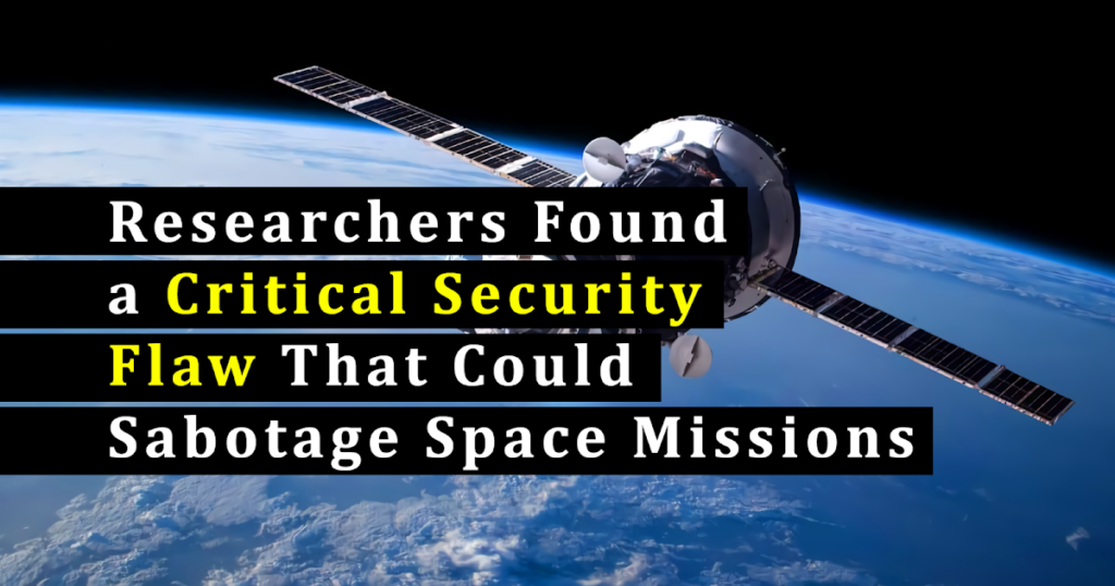Researchers Found a Critical Security Flaw That Could Sabotage Space Missions - EffectHacking